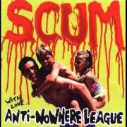Der musikalische text SCUM von ANTI-NOWHERE LEAGUE ist auch in dem Album vorhanden Scum (1997)