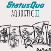 Der musikalische text LITTLE DREAMER von STATUS QUO ist auch in dem Album vorhanden Aquostic ii: that's a fact! (2016)
