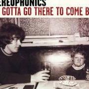 Der musikalische text YOU STOLE MY MONEY HONEY von STEREOPHONICS ist auch in dem Album vorhanden You gotta go there to come back (2003)