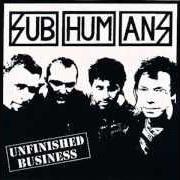 Der musikalische text 864321 von SUBHUMANS ist auch in dem Album vorhanden Unfinished business (1998)