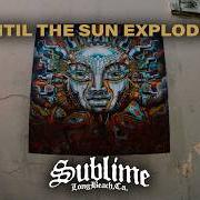 Der musikalische text THE PROBLEM WITH THAT IS IT MAKES ME STOKED… von SUBLIME ist auch in dem Album vorhanden Until the sun explodes (2026)