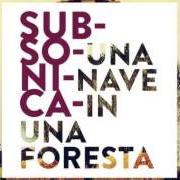 Der musikalische text TRA LE LABBRA von SUBSONICA ist auch in dem Album vorhanden Una nave in una foresta (2014)