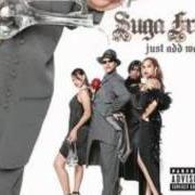 Der musikalische text BONFRIEND (PIMPIN) von SUGA FREE ist auch in dem Album vorhanden Just add water (2006)