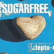 Der musikalische text CLEPTOMANIA von SUGARFREE ist auch in dem Album vorhanden Clepto manie