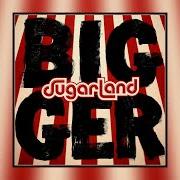 Der musikalische text MOTHER von SUGARLAND ist auch in dem Album vorhanden Bigger (2018)