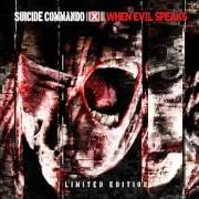 Der musikalische text EVACUATE (WHERE'S THE EXIT REMIX) von SUICIDE COMMANDO ist auch in dem Album vorhanden When evil speaks (2013)
