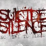Der musikalische text SUFFER von SUICIDE SILENCE ist auch in dem Album vorhanden No time to bleed (2009)