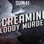 Der musikalische text BLOOD IN MY EYES von SUM 41 ist auch in dem Album vorhanden Screaming bloody murder (2011)
