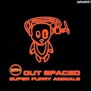 Der musikalische text BLERWYTIRHWNG? von SUPER FURRY ANIMALS ist auch in dem Album vorhanden Out spaced (1998)
