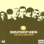 Der musikalische text RADIO EDIT von SWEATSHOP UNION ist auch in dem Album vorhanden Natural progression (2004)