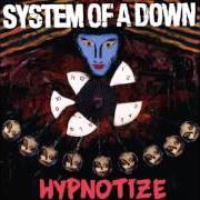 Der musikalische text U-FIG von SYSTEM OF A DOWN ist auch in dem Album vorhanden Hypnotize (2005)