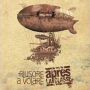 Der musikalische text LA FAIDA von APRÈS LA CLASSE ist auch in dem Album vorhanden Riuscire a volare (2014)