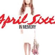 Der musikalische text LIVING A LIE von APRIL SIXTH ist auch in dem Album vorhanden In memory (2005)
