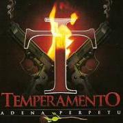 Der musikalische text ESTOY CIEGO von TEMPERAMENTO ist auch in dem Album vorhanden Cadena perpetua (2006)