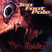 Der musikalische text OFFICER I SWEAR SHE'S 19 von TEN FOOT POLE ist auch in dem Album vorhanden Insider (1999)