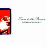 Der musikalische text THE DAY'S REFRAIN von TEXAS IS THE REASON ist auch in dem Album vorhanden Do you know who you are? (1996)