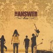 Der musikalische text COME FOLLOW ME von THE ANSWER ist auch in dem Album vorhanden Rise (2006)