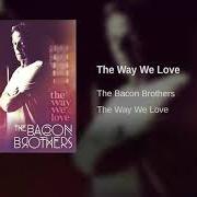 Der musikalische text BIGGER von THE BACON BROTHERS ist auch in dem Album vorhanden The way we love (2020)
