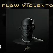 Der musikalische text FLOW VIOLENTO von ARCANGEL ist auch in dem Album vorhanden Los favoritos 2.5 (2021)