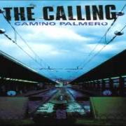 Der musikalische text THINGS DON'T ALWAYS TURN OUT THAT WAY von THE CALLING ist auch in dem Album vorhanden Camino palmero (2001)