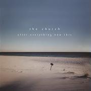 Der musikalische text INVISIBLE von THE CHURCH ist auch in dem Album vorhanden After everything now this (2002)