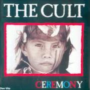 Der musikalische text CEREMONY von THE CULT ist auch in dem Album vorhanden Ceremony (1991)