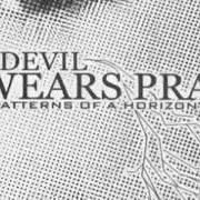 Der musikalische text THE ASCENT von THE DEVIL WEARS PRADA ist auch in dem Album vorhanden Patterns of a horizon (2005)