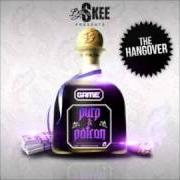 Der musikalische text THE HANGOVER von THE GAME ist auch in dem Album vorhanden Purp & patron: the hangover - mixtape (2011)