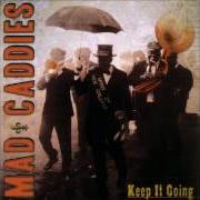 Der musikalische text TIRED BONES von MAD CADDIES ist auch in dem Album vorhanden Keep it going (2007)