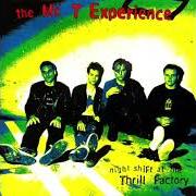 Der musikalische text SKATIN' COWS von THE MR. T EXPERIENCE ist auch in dem Album vorhanden Night shift at the thrill factory (1988)