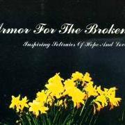 Der musikalische text SUCH A DISSAPOINTMENT THAT ALL THINGS SHOULD END THIS WAY von ARMOR FOR THE BROKEN ist auch in dem Album vorhanden Inspiring stories of hope and love (2006)