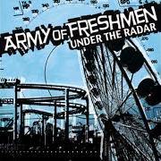 Der musikalische text MAYBE IN THE MIDWEST von ARMY OF FRESHMEN ist auch in dem Album vorhanden Under the radar (2006)