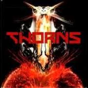 Der musikalische text UNDERNEATH THE UNIVERSE PART 1 von THE THORNS ist auch in dem Album vorhanden Thorns (2001)