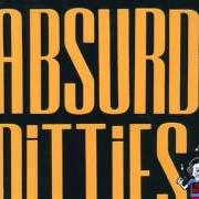 Der musikalische text ABSURD-DITTIES (END BIT) von TOY DOLLS ist auch in dem Album vorhanden Absurd-ditties (1993)