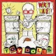 Der musikalische text ONE NIGHT IN MOSCOW (AND WE'LL BE RUSSIAN HOME!) von TOY DOLLS ist auch in dem Album vorhanden Wakey wakey! (1989)