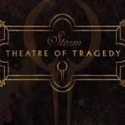 Der musikalische text BEGIN & END von THEATRE OF TRAGEDY ist auch in dem Album vorhanden Storm (2006)