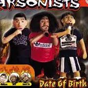 Der musikalische text BLEEP von ARSONISTS ist auch in dem Album vorhanden Date of birth (2001)
