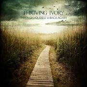Der musikalische text MOONLIGHT von THRIVING IVORY ist auch in dem Album vorhanden Through yourself & back again (2010)