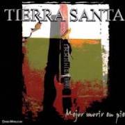 Der musikalische text UNA LUZ EN LA OSCURIDAD von TIERRA SANTA ist auch in dem Album vorhanden Mejor morir en pie (2006)