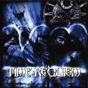 Der musikalische text TIME REQUIEM von TIME REQUIEM ist auch in dem Album vorhanden Time requiem (2002)