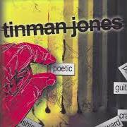 Der musikalische text FATHER LIKE YOU von TINMAN JONES ist auch in dem Album vorhanden Poetic (2003)