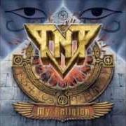 Der musikalische text LIVE TODAY von TNT ist auch in dem Album vorhanden My religion (2004)