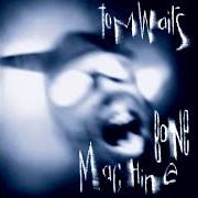 Der musikalische text LET ME GET UP ON IT von TOM WAITS ist auch in dem Album vorhanden Bone machine (1992)