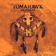 Der musikalische text NARCOSIS von TOMAHAWK ist auch in dem Album vorhanden Tomahawk (2001)