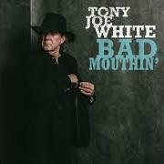 Der musikalische text BAD MOUTHIN' von TONY JOE WHITE ist auch in dem Album vorhanden Bad mouthin' (2018)