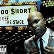 Der musikalische text GANGSTAS & STRIPPERS von TOO $HORT ist auch in dem Album vorhanden Get off the stage (2007)