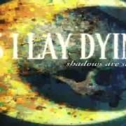 Der musikalische text CONFINED von AS I LAY DYING ist auch in dem Album vorhanden Shadows are security (2005)