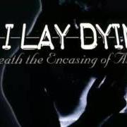 Der musikalische text BLOOD TURNED TO TEARS von AS I LAY DYING ist auch in dem Album vorhanden Beneath the encasing of ashes (2001)