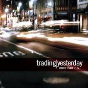 Der musikalische text FOR YOU ONLY von TRADING YESTERDAY ist auch in dem Album vorhanden The beauty and the tragedy (2004)