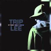 Der musikalische text CRYIN' OUT von TRIP LEE ist auch in dem Album vorhanden If they only knew (2006)